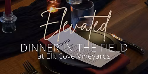 Elevated Series: Dinner at Elk Cove Vineyards