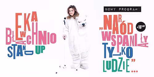 Stand-up Zgierz | Ewa B\u0142achnio "Nar\u00f3d wspania\u0142y, tylko ludzie..."