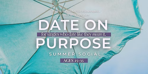 Date on Purpose: Summer Social (Ages 25-35)