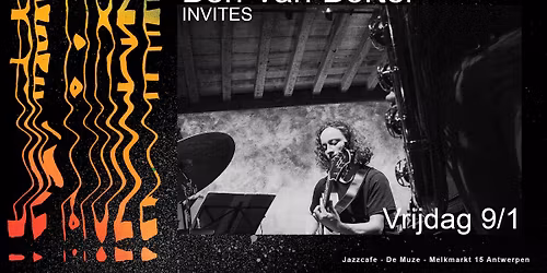 Ben Van Bortel Invites @ De Muze