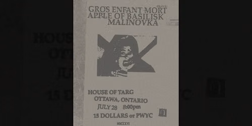 Gros Enfant Mort (France Screamo) + Apple Of Basilisk (TO Blackened Sludge) + Malinovka