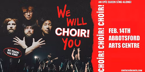 CHOIR! CHOIR! CHOIR! at the Abbotsford Arts Centre (Abbotsford BC)