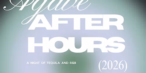 Agave After Hours - A Night of R&b and Tequila