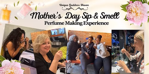 Mother\u2019s Day Sip & Smell: A Perfume Making Experience