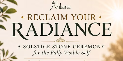 Reclaim Your Radiance: A Solstice Stone Ceremony for the Fully Visible Self with Gil