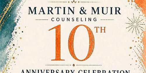 Martin & Muir Counseling 10 Year Anniversary Celebration