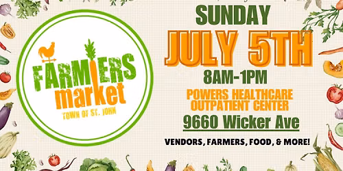 St. John Farmers Market\ud83e\uddd1\u200d\ud83c\udf3e- July 5th- 8am-1pm- Powers Healthcare Outpatient Center