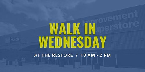 Walk In Wednesday @ ReStore