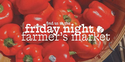 Friday Night Farmer's Market