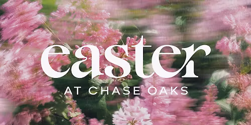 Easter at Chase Oaks \u2013 Sloan Creek Campus