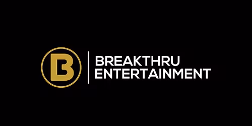 BreakThru Entertainment Presents