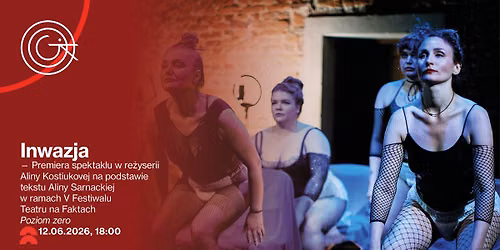 \u2739 Inwazja \u2014 Premiera spektaklu w re\u017cyserii Aliny Kostiukovej na podstawie tekstu Aliny Sarn