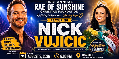 \u2600\ufe0f First Annual Rae of Sunshine Christian Foundation Event Featuring Nick Vujicic \u2600\ufe0f