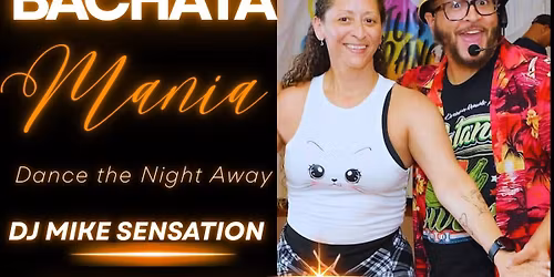 Bachata Mania now the 1st Thursday of the month!