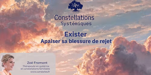 Constellation Syst\u00e9mique : EXISTER apaiser sa blessure de rejet