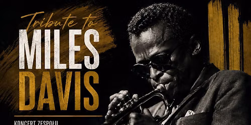 Tribute to Miles Davis. Koncert zespo\u0142u Piotra Damasiewicza "Tribute to electric Miles"