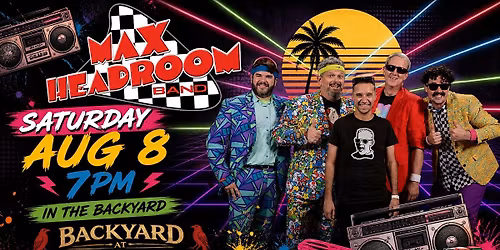 Max Headroom \u2013 80s Night in the Backyard