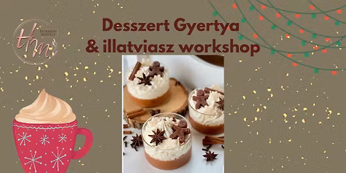 Desszert gyertya & Illatviasz workshop \ud83c\udf84\ud83e\uddc1