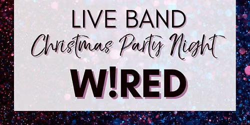 Live Band Christmas Party Night - W!RED