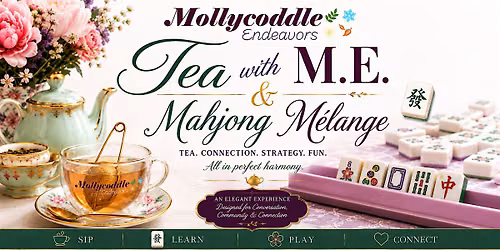 Tea with M.E. and Mahjong Melange