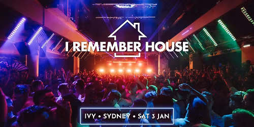 I Remember House: SYDNEY [Sat 3 Jan]