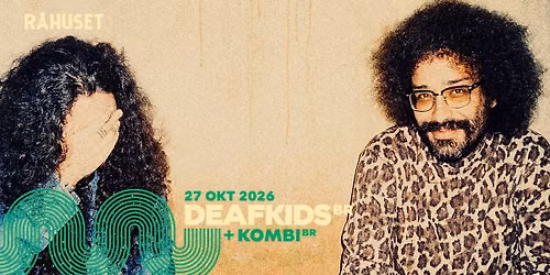 DEAFKIDS (BR) + KOMBI (BR) | R\u00e5huset