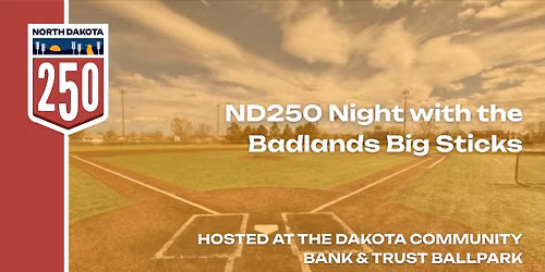 ND250 Night with the Badlands Big Sticks