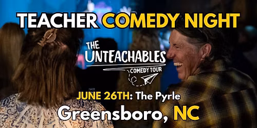 Teacher Comedy Night! - Greensboro, NC - The Unteachables Live w\/ Miss Redacted