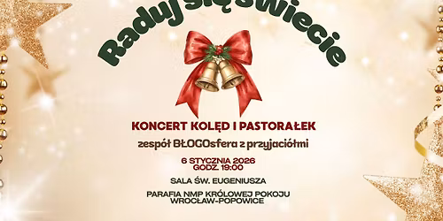 RADUJ SI\u0118 \u015aWIECIE - koncert kol\u0119d i pastora\u0142ek