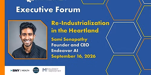 MAGNET Executive Forum | Re-Industrialization in the Heartland
