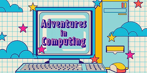 Adventures in Computing
