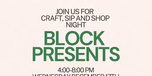 Wednesday Late Night Craft, Sip, and Shop!