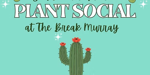 The Plant Social at The Break Murray