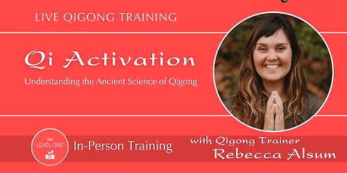 SFQ Level One: Qi Activation In-Person Qigong Training