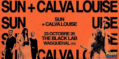 SUN + Calva Louise \u2022 THE BLACK LAB, 23 octobre 2026