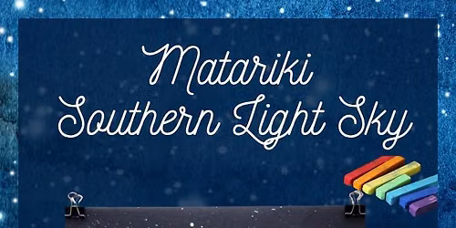 Matariki Southern Light Sky (School Holiday Programme)