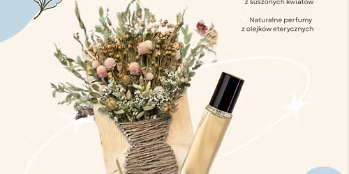 Perfume & Flowers - kobiece warsztaty \ud83c\udf38