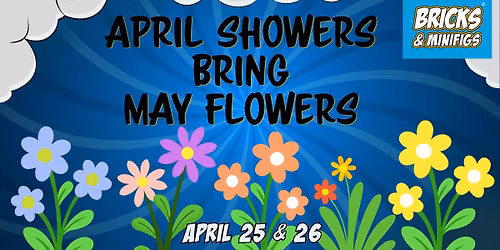 April Showers bring May Flowers Weekend!