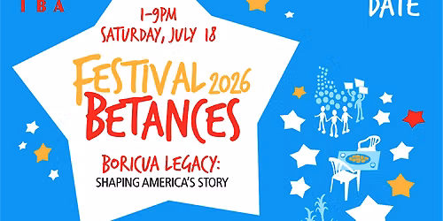 Festival Betances 2026 - Boricua Legacy: Shaping America\u2019s Story