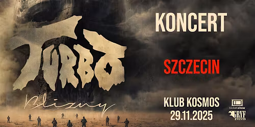 Trasa koncertowa \u201eBLIZNY\u201d 2025\/26 - Koncert TURBO w Szczecinie