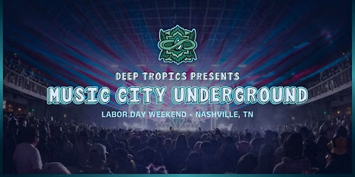 Deep Tropics presents "Music City Underground" - Saturday