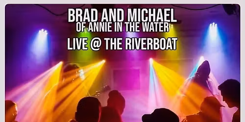 RIVERBOAT BAR OPENING PARTY with Brad and Michael of ANNIE IN THE WATER