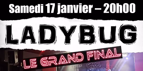 LE GRAND FINAL, le dernier concert de LADYBUG !