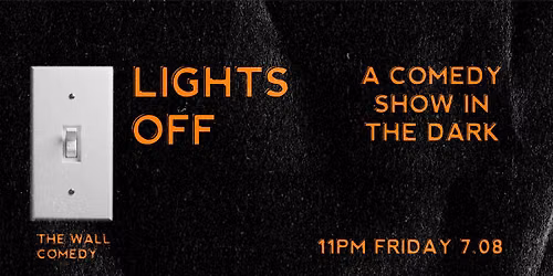Lights Off \u2014 A Comedy Experience in Complete Darkness