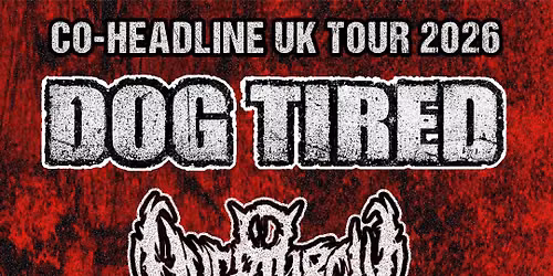 Dog Tired & Overthrow | BIRMINGHAM