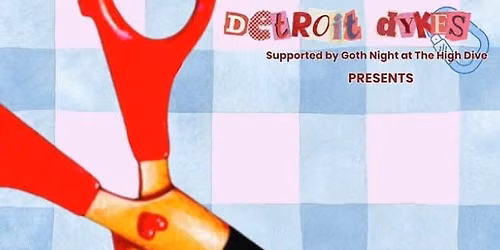 Dyke Night and Goth Night present: Lezzing Out: Burlesque show and party