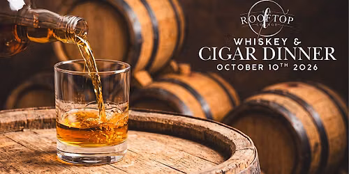 Whiskey & Cigar Pairing Dinner at the Rooftop Lounge