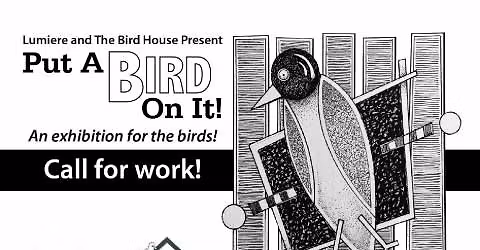 \u201cPut a Bird on It!\u201d First Friday Art Show at The Bird House