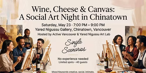 Wine, Cheese & Canvas: A Social Art Night in Chinatown