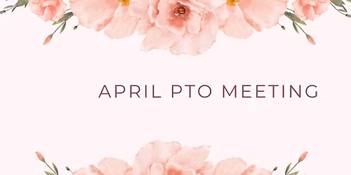 April PTO Meeting